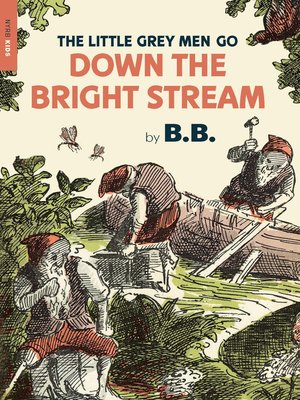 cover image of The Little Grey Men Go Down the Bright Stream